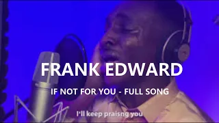 frank edwards if not for you wetin u no fit do cover by frank baffour
