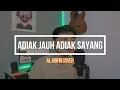 Download Lagu Al Arifin - Adiak Jauah Adiak Sayang ( Cover )