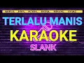 Lagu TERLALU MANIS - SLANK _KARAOKE