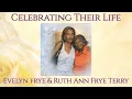 Celebration of Evelyn Frye Ruth Ann Frye Terry
