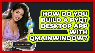 How Do You Build A PyQt Desktop App With QMainWindow - Python Code School