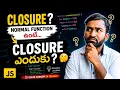 What is Closure in JavaScript Easy Explanation with Examples in telugu Closures Interview