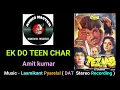 Lagu Ek Do Teen Char - Amit Kumar ( Best Quality DAT  Stereo Recording On YouTube ) Film - Tezaab