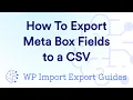 This is How You Export Meta Box Fields to a CSV