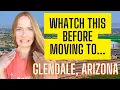 Living in Glendale Arizona 3 Things YOU should know BEFORE Moving to Glendale Arizona