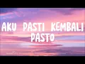 Download Lagu AKU PASTI KEMBALI 💋 PASTO LIRIK