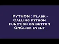 PYTHON Flask - Calling python function on button OnClick event