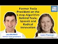 Former Tesla President on the 5 step Algorithm Behind Tesla SpaceX and Radical Innovation