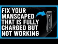 How To Fix Manscaped That s Fully Charged But Not Working Why The Issue Occur How To Fix It