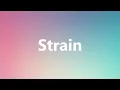 Strain - Medical Definition and Pronunciation