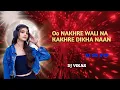 Download Lagu Oo  NAKHRE WALI  A KAKHRE DIKH NAA REMIX_BAY_DJ VIKAS DJ SN KTN 🔥