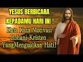 Download Lagu Yesus Berbicara Kepadamu Hari Ini! Kata-Kata Motivasi Rohani Kristen yang Menguatkan Hati