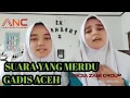 Download Lagu Suara yang merdu gadis Aceh