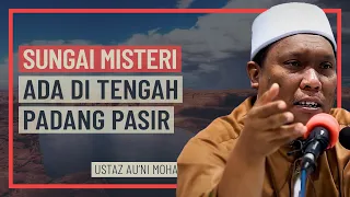 Download Ustaz Auni Mohamed - Sungai Misteri Di Tengah Padang Pasir MP3