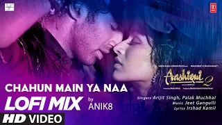 Download Chahun Main Ya Naa Lo-Fi Mix | DJ ANIK8 | Arijit Singh, Palak Muchhal | Aashiqui 2 | Bhushan K MP3