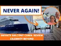 Celebrity Beyond Infinite Balcony - Find out why we would NEVER ever book this type of cabin again