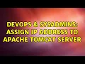 DevOps SysAdmins Assign IP address to Apache Tomcat server