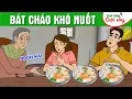 Lagu BÁT CHÁO KHÓ NUỐT | Phim hoạt hình - Truyện cổ tích - Hoạt hình Cổ tích - Quà tặng cuộc sống