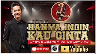Download HAFIZ SUIP - HANYA INGIN KAU CINTA (VERSI KARAOKE) | GILA KAROK TV MP3