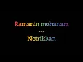 Download Lagu Ramanin mohanam - Netrikkan