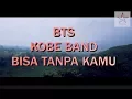 Download Lagu KOBE - BISA TANPA KAMU  [ BTS LAKSAMATA 03-2018 ]
