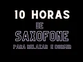 Lagu 10 Horas de Saxofone e Piano para Relaxar e Dormir