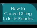 How to Convert String to Int in Pandas