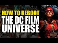 How To Reboot The DC Film Universe Comics Explained