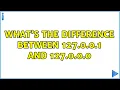 What s the difference between 127 0 0 1 and 127 0 0 0 3 Solutions