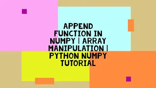 APPEND FUNCTION IN NUMPY ARRAY MANIPULATION PYTHON NUMPY TUTORIAL