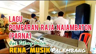 Download LAGU POMPARAN RAJA NAIAMBATON (PARNA)  | RENA MUSIK PALEMBANG MP3