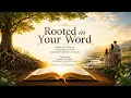 Rooted in Your Word
