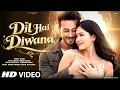 Tiger Shroff Best Song in the world ( Dil hai Diwana )