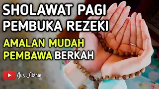 sholawat pembuka pintu rezeki di pagi hari amalan mudah pembawa berkah sholawat pembuka rezeki