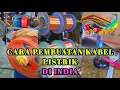 Download Lagu PROSES PEMBUATAN KABEL LISTRIK DI PRINDAPAN!!!! INDIA PUNYA CARA
