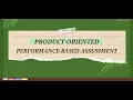 Assessment in Learning 2 Product Oriented Performance-based Assessment