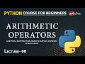 Arithmetic Operators in Python Lecture 8 Python for Beginners