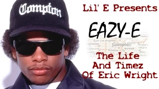 The Life And Timez Of Eric Eazy-E Wright FULL