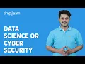 Data Science or Cyber Security Which Should I Choose Simplilearn