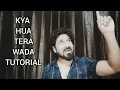 Download Lagu HOW TO SING KYA HUA TERE WADA WITH YEMAN SINGH