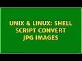 Unix Linux Shell script convert jpg images