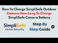 How To Charge SimpliSafe Outdoor Camera How Long To Charge SimpliSafe Camera Battery