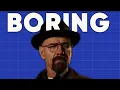 Breaking Bad Is NOT Boring