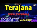 Download Lagu TERAJANA - KARAOKE NADA PRIA COWOK Remix #remixpalembangterbaru 