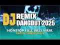 Download Lagu DJ Remix Dangdut 2025 🎵 Nonstop Full Bass Viral TikTok Terbaru Hits