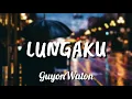 Download Lagu GUYONWATON - 'LUNGAKU'  LIRIK HD 