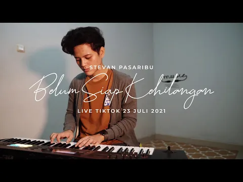 Download MP3 Stevan Pasaribu - Belum Siap Kehilangan | TikTok Live