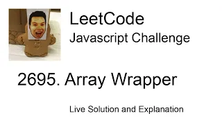 2695 Array Wrapper - Day Leetcode Javascript Challenge
