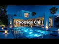Lagu Luxury Poolside Lounge Chill ~ Diepe Chillout Avondvibe en Ontspannende Geluiden voor de Avond
