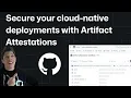 Secure your cloud-native deployments with Artifact Attestations